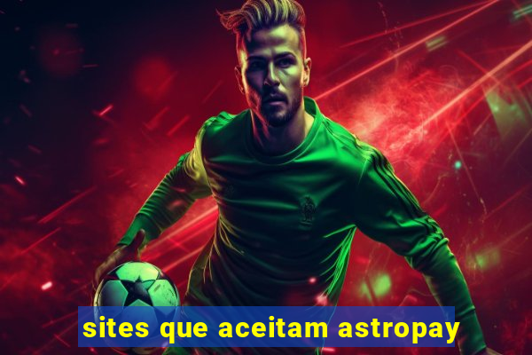 sites que aceitam astropay